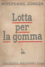 Lotta per la gomma. Versione dal tedesco di Aguti Amedeo con prefazione e note del Traduttore