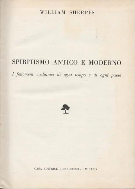 Spiritismo antico e moderno. I fenomeni medianici di ogni tempo e di ogni paese - William Sherpes - copertina
