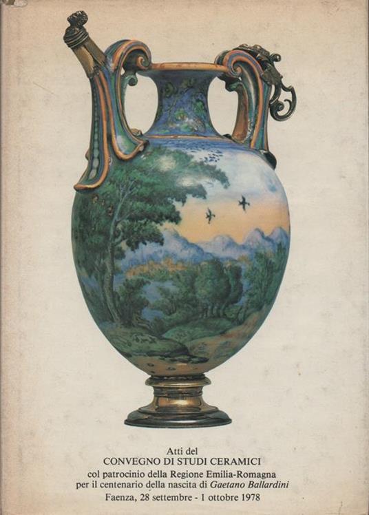 Faenza. Bollettino del Museo Internazionale delle Ceramiche in Faenza. Annata LXVI. [Atti del Convegno di Studi Ceramici. Faenza, 28 settembre. 1 ottobre 1978] - copertina
