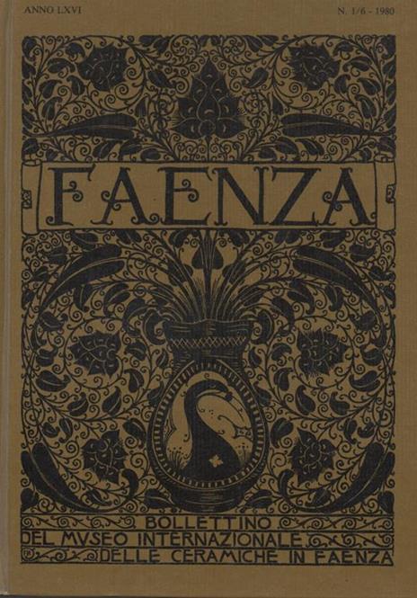 Faenza. Bollettino del Museo Internazionale delle Ceramiche in Faenza. Annata LXVI. [Atti del Convegno di Studi Ceramici. Faenza, 28 settembre. 1 ottobre 1978] - 2