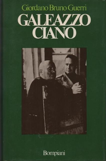 Galeazzo Ciano - Giordano Bruno Guerri - copertina