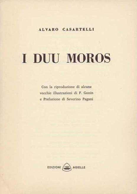 I duu moros. Con la riproduzione di alcune vecchie illustrazioni di F. Gonin e Prefazione di Severino Pagani - Alvaro Casartelli - 2