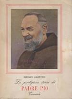 La prodigiosa storia di Padre Pio narrata e discussa. Seconda edizione riveduta e ampliata