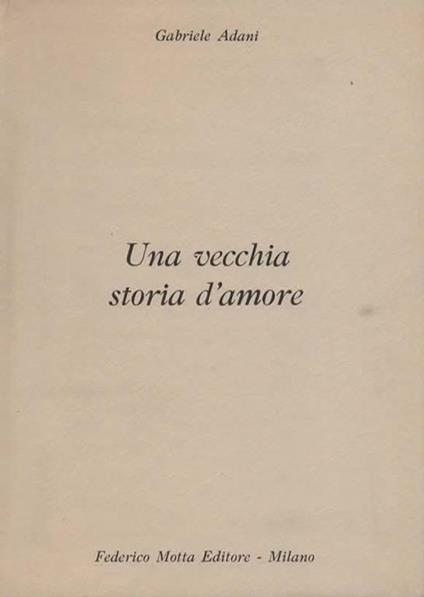 Una vecchia storia d'amore - Gabriele Adani - copertina
