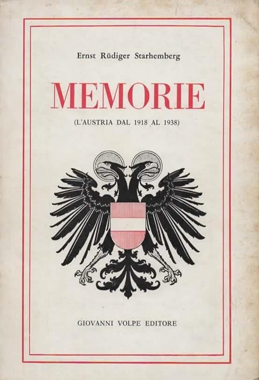 Memorie. (L'Austria dal 1918 al 1938) - Ernst Rudiger Starhemberg - copertina