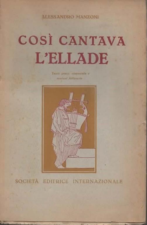 Così cantava l'ellade. Testo greco, commento e nozioni letterarie - Alessandro Manzoni - copertina