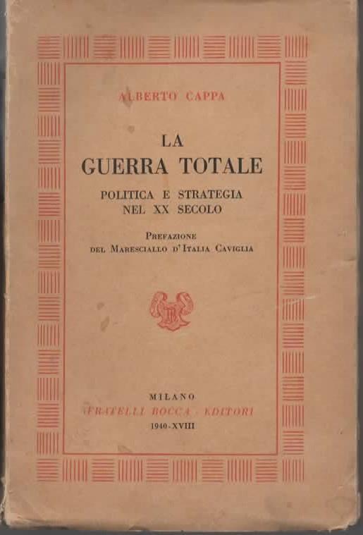 La guerra totale e la sua condotta. Politica e strategia nel XX secolo - Alberto Cappa - copertina