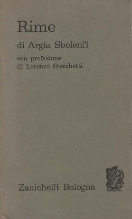 Rime. Con prefazione di Lorenzo Stecchetti - Argia Sbolenfi - copertina