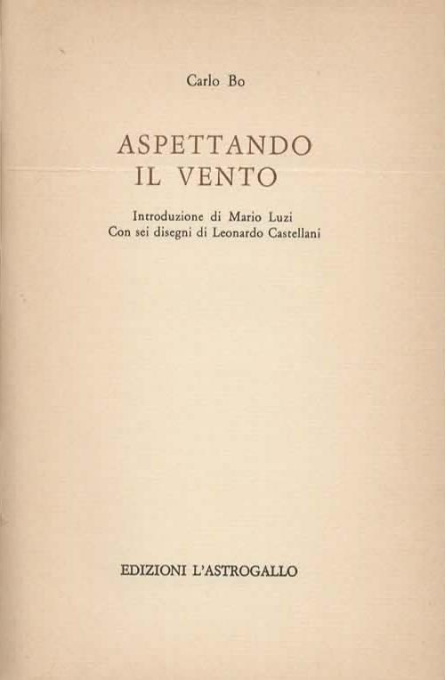 Aspettando il vento. Introduzione di Mario Luzi - Carlo Bo - 2