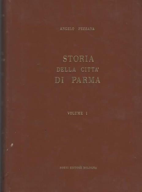Storia della città di Parma continuata da Angelo Pezzana. Tomo I (1346-1400). [Tomo II (1401-1449) Tomo III (1449-1476) Tomo IV (1477-1483) Tomo V (1484-1500)] - Angelo Pezzana - copertina