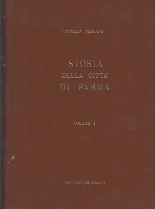 Storia della città di Parma continuata da Angelo Pezzana. Tomo I (1346-1400). [Tomo II (1401-1449) Tomo III (1449-1476) Tomo IV (1477-1483) Tomo V (1484-1500)] - Angelo Pezzana - copertina