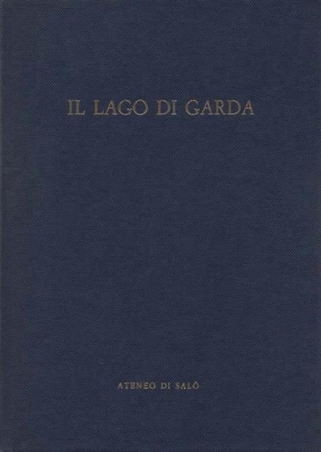 Il Lago di Garda. Storia di una comunità lacuale. Volume primo. [Volume secondo] - 2