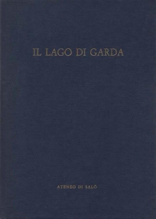 Il Lago di Garda. Storia di una comunità lacuale. Volume primo. [Volume secondo] - 2