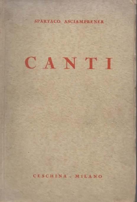 Canti. Presentazione di Michele Saponaro. Illustrazioni di P. L. De Vita e Zara-Nin - Spartaco Asciamprener - copertina