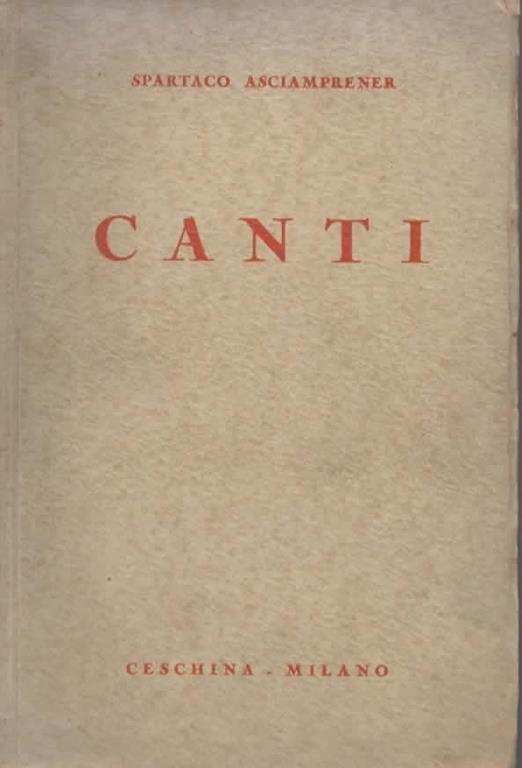 Canti. Presentazione di Michele Saponaro. Illustrazioni di P. L. De Vita e Zara-Nin - Spartaco Asciamprener - copertina