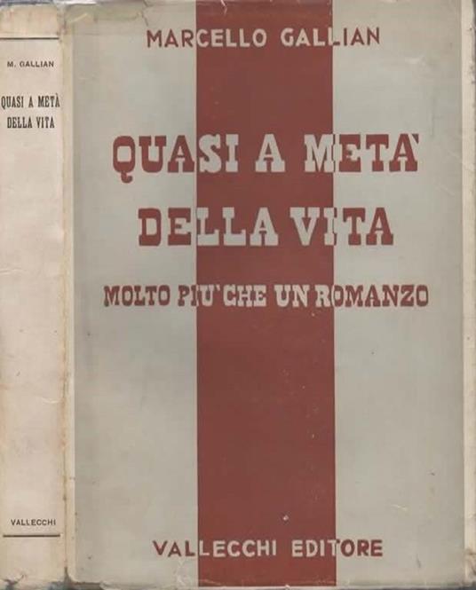 Quasi a metà della vita (molto più che un romanzo) - Marcello Gallian - copertina