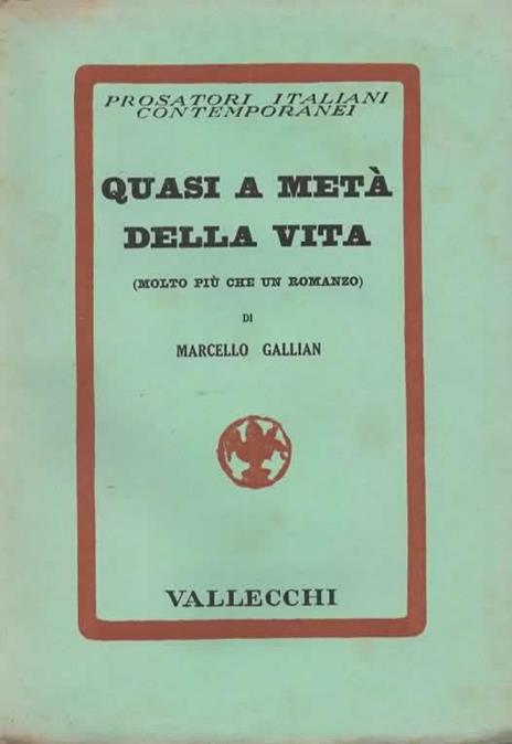 Quasi a metà della vita (molto più che un romanzo) - Marcello Gallian - 2