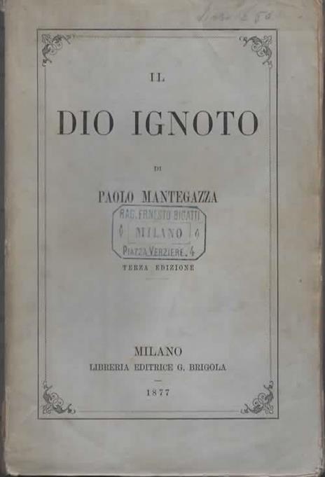 Il Dio ignoto. Terza ed - Paolo Mantegazza - copertina
