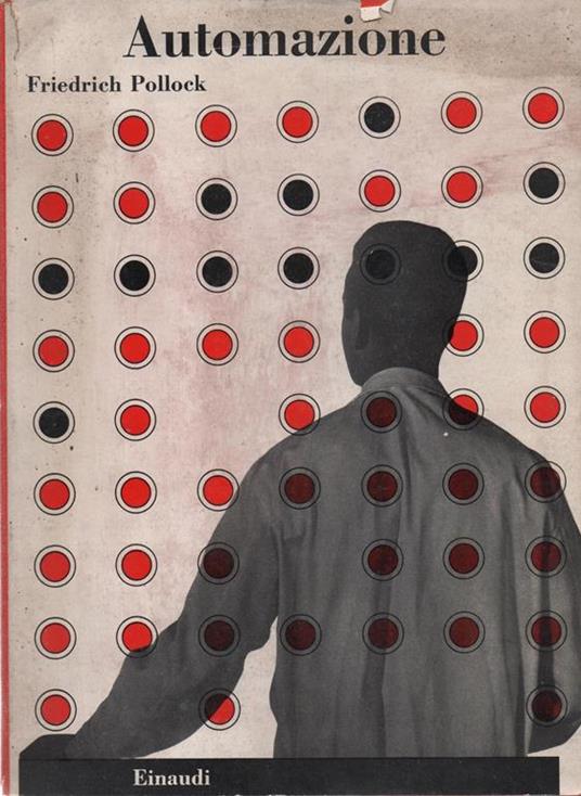 Automazione. Dati per la valutazione delle conseguenze economiche e sociali - Friedrich Pollock - copertina
