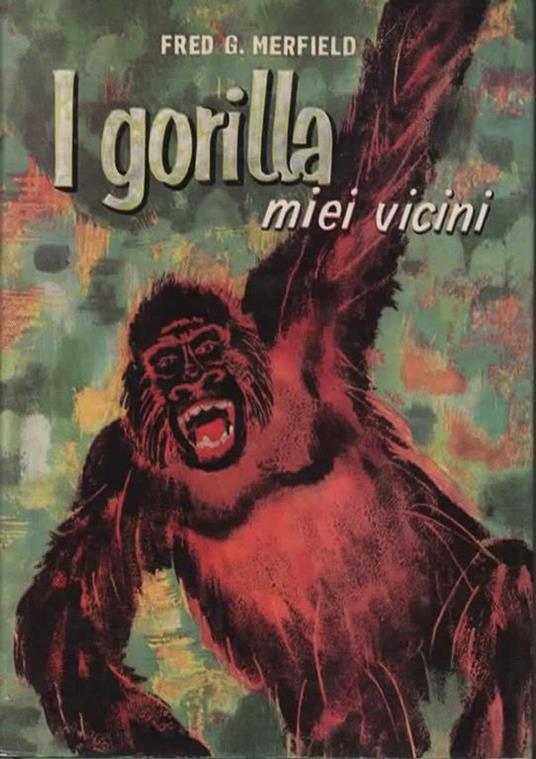 I Gorilla miei vicini - Fred G. Merfield - copertina