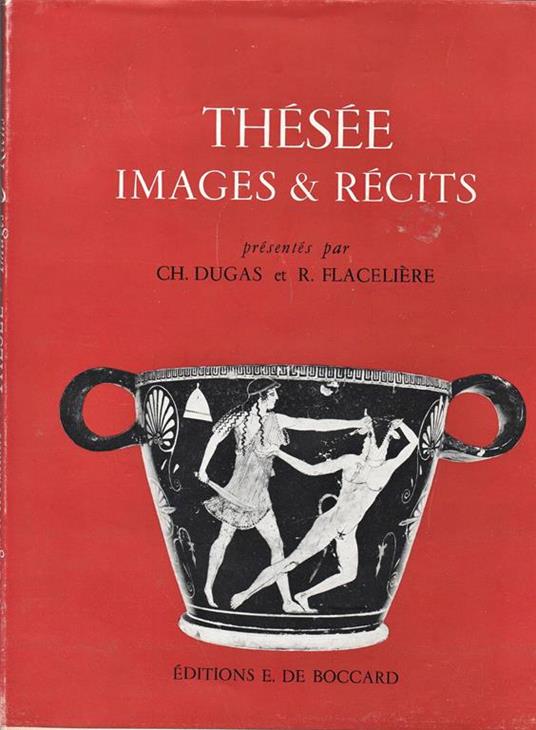 Thesée images & récits présentés par Ch. Dugas Acien Membre de l ècol Francaise d'Athènes Membre de l'Istitut et R. Flaceliére Acien Membre de l ècol Francaise d'Athènes professeur à la Sorbonne - copertina