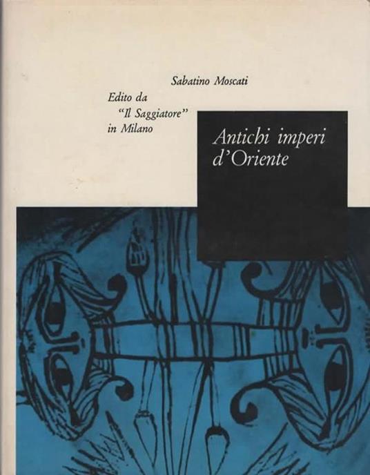 Antichi imperi d'Oriente - Sabatino Moscati - copertina