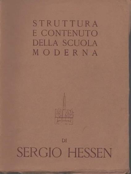 Struttura e contenuto della scuola moderna (principi della didattica nuova) - Sergio Hessen - copertina