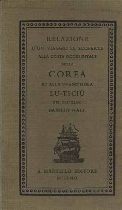 Relazione D'Un Viaggio Di Scoperte Alla Costa Occidentale Della Corea Ed Alla Grand'Isola Lu-Tsciù - Basilio Hall - copertina