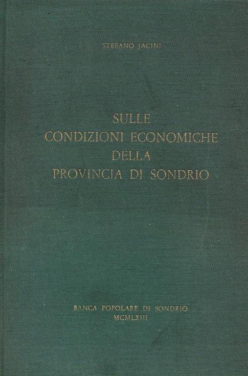 Sulle condizioni economiche della Provincia di Sondrio. Introduzione Leopldo Marchetti - Stefano Jacini - copertina