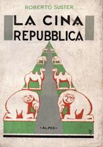 La Cina Repubblica. Prefazione di Arnaldo Mussolini