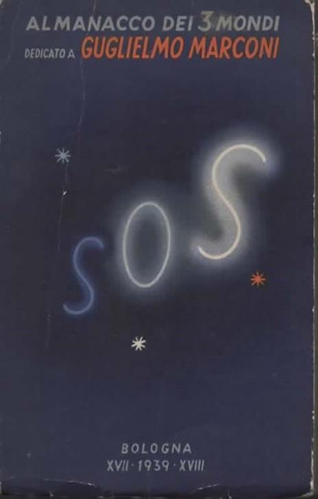 Almanacco dei 3 mondi. 1939 XVII-XVIII Anno V. Decimo migliaio. Dedicato a Guglielmo Marconi - copertina