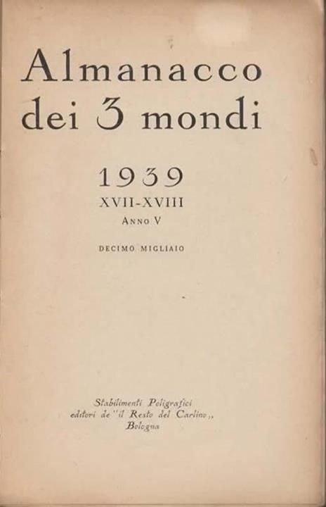 Almanacco dei 3 mondi. 1939 XVII-XVIII Anno V. Decimo migliaio. Dedicato a Guglielmo Marconi - 2