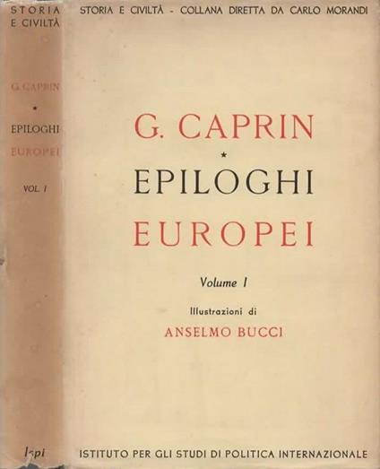 Epiloghi europei. Volume I. [Volume II] - Giulio Caprin - copertina