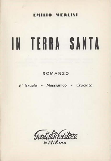 In Terra Santa. Romanzo d'Israele - Messianico - Crociato - Emilio Merlini - 2