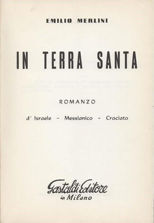 In Terra Santa. Romanzo d'Israele - Messianico - Crociato - Emilio Merlini - 2