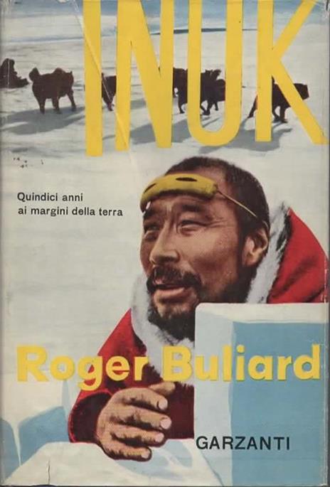 Inuk. Quindici anni ai margini della terra - Roger Buliard - copertina