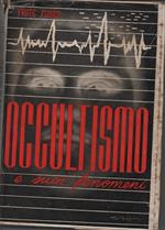 Occultismo e i suoi fenomeni. La verità d'ieri è pure la verità d'oggi e di domani. Seconda Edizione