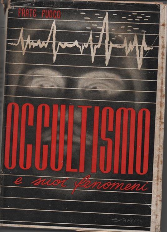 Occultismo e i suoi fenomeni. La verità d'ieri è pure la verità d'oggi e di domani. Seconda Edizione - Fuoco Frate - copertina