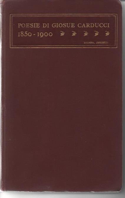 Poesie di Giosue Carducci. MDCCCL - MCM. Diciannovesima edizione con due ritratti e quattro facsimili - Giosuè Carducci - copertina
