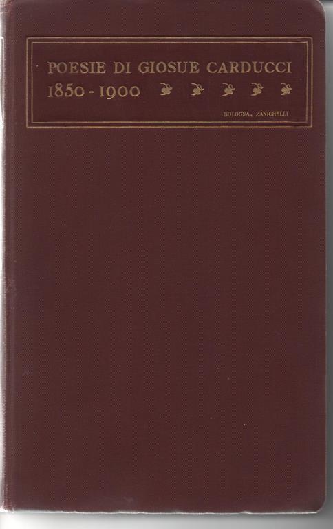 Poesie di Giosue Carducci. MDCCCL - MCM. Diciannovesima edizione con due ritratti e quattro facsimili - Giosuè Carducci - copertina