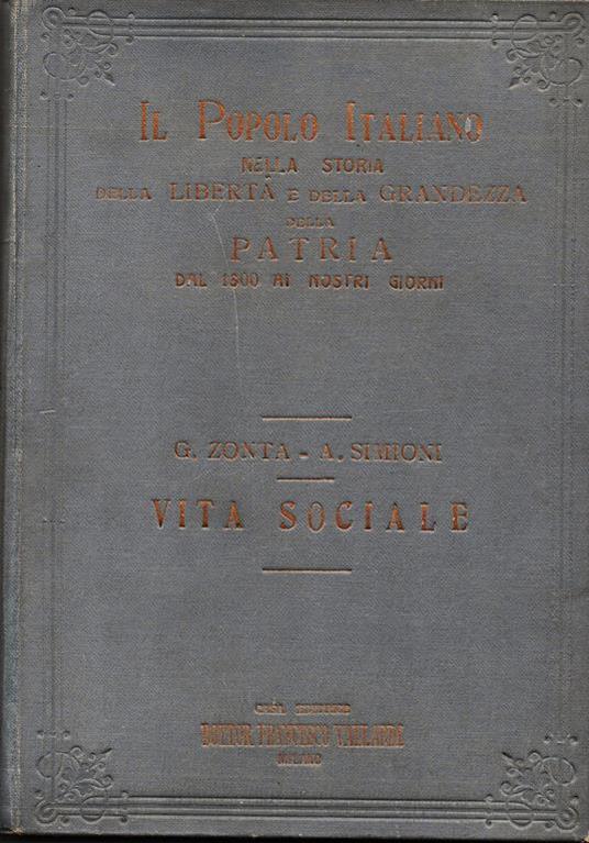 Vita Sociale coll Il Popolo Italiano, nella storia della libertà e della grandezza della Patria dal 1800 ai nostri giorni - Giuseppe Zonta - copertina