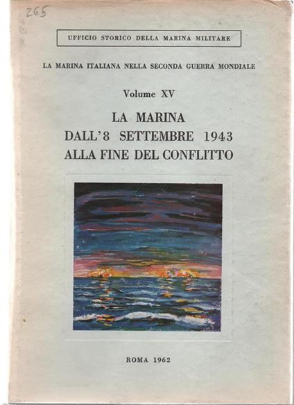 La Marina Italiana nella seconda Guerra Mondiale. Volume XV. La Marina dall' 8 settembre 1943. Compilatore Amm. di Squadra ® Giuseppe Fioravanzo - copertina
