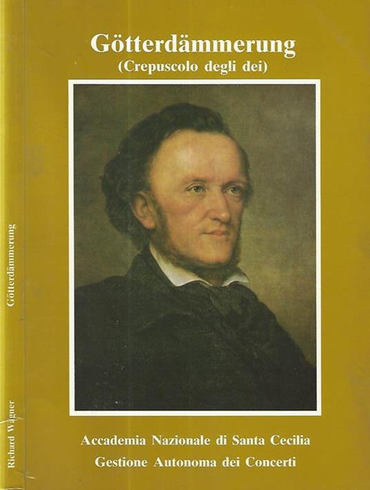 Gotterdammerung (crepuscolo degli dei) Accademia Nazionale di Santa Cecilia. Gestione autonoma dei concerti. Stagione sinfonica 1990-91 - copertina