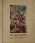 Francesco Guardi. L'Angelo Raffaele