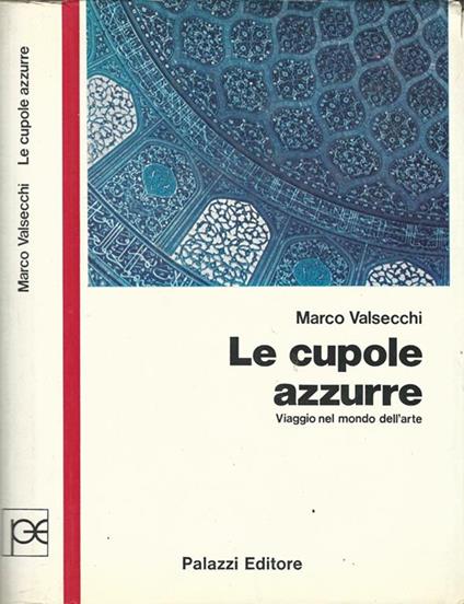 Le cupole azzurre. Viaggio nel mondo dell'arte - Marco Valsecchi - copertina