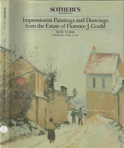 Impressionist paintings and drawings from the Estate of Florence J. Gould. New York wednesday, april 24, 1985 - copertina