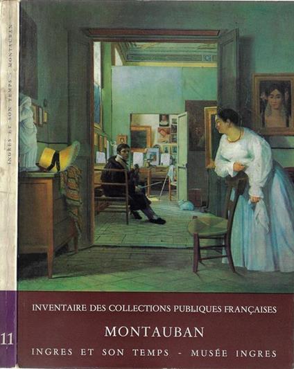 Montauban Ingres et son temps – Musée Ingres. (Artistes nés entre 1740 et 1830) - Ternois Daniel - copertina
