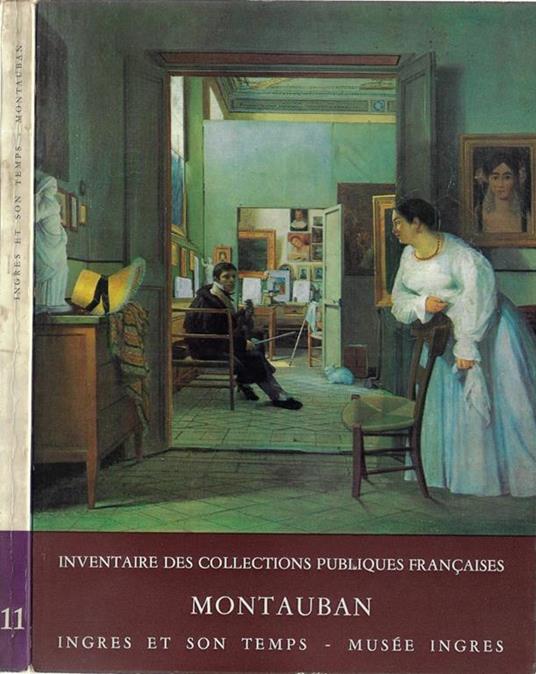 Montauban Ingres et son temps – Musée Ingres. (Artistes nés entre 1740 et 1830) - Ternois Daniel - copertina
