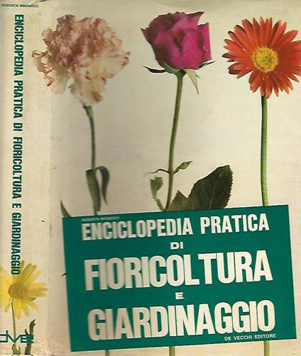 Enciclopedia pratica di fioricoltura e giardinaggio - Augusta Mignucci - copertina