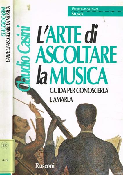 L' arte di ascoltare la musica. Guida per conoscerla e amarla - Claudio Casini - copertina
